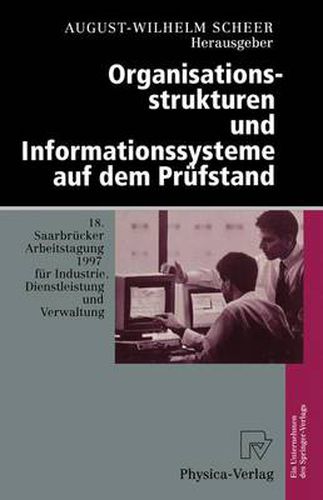 Cover image for Organisationsstrukturen Und Informationssysteme Auf Dem Prufstand: 18. Saarbrucker Arbeitstagung 1997 Fur Industrie, Dienstleistung Und Verwaltung 6.-8. Oktober 1997 Universitat Des Saarlandes, Saarbrucken