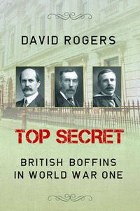 Cover image for Top Secret: British Boffins in World War One