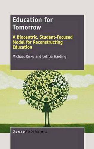 Cover image for Education for Tomorrow: A Biocentric, Student-Focused Model for Reconstructing Education