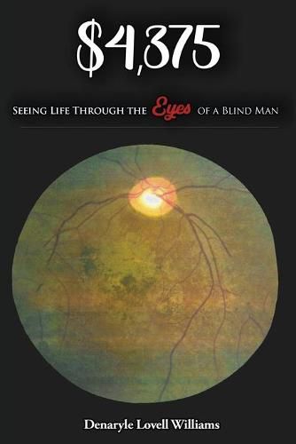 Cover image for $4,375.00 Seeing Life through the Eyes of a Blind Man: Seeing Life through the Eyes of a Blind Man