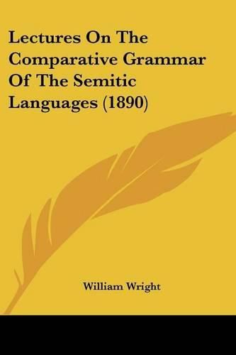 Cover image for Lectures on the Comparative Grammar of the Semitic Languages (1890)