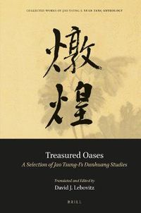 Cover image for Treasured Oases: A Selection of Jao Tsung-I's Dunhuang Studies