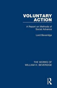 Cover image for Voluntary Action (Works of William H. Beveridge): A Report on Methods of Social Advance