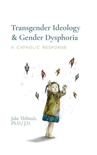 Cover image for Transgender Ideology & Gender Dysphoria: A Catholic Response