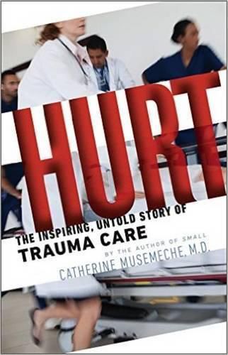 Cover image for Hurt: The Inspiring, Untold Story of Trauma Care