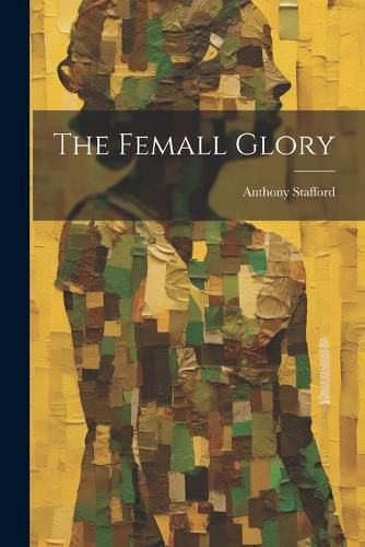 Cover image for The Femall Glory