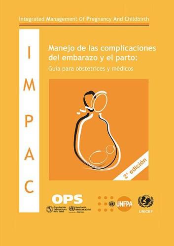 Cover image for Manejo de Las Complicaciones del Embarazo Y El Parto: Guia Para Obstetrices Y Medicos