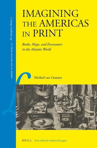 Imagining the Americas in Print: Books, Maps and Encounters in the Atlantic World