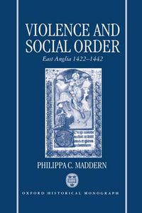 Cover image for Violence and Social Order: East Anglia 1422-1442