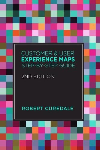 Cover image for Customer and User Experience Maps: Step-By-Step Guide 2nd Edition