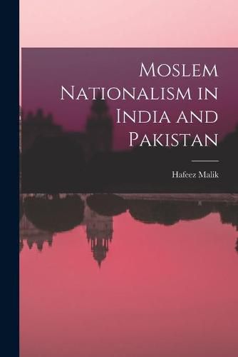 Cover image for Moslem Nationalism in India and Pakistan