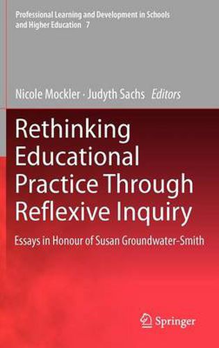 Cover image for Rethinking Educational Practice Through Reflexive Inquiry: Essays in Honour of Susan Groundwater-Smith