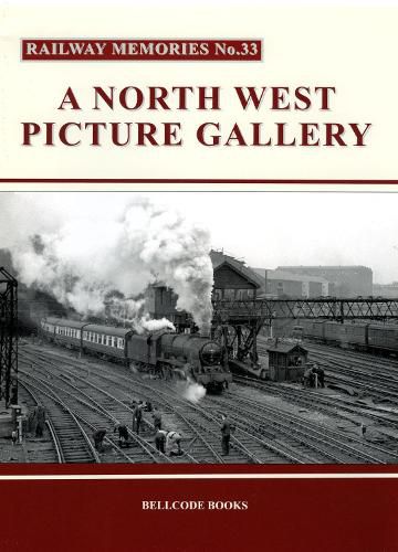 Cover image for R Railway Memories No.33: A North West Picture Gallery