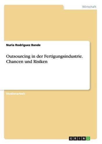 Cover image for Outsourcing in der Fertigungsindustrie. Chancen und Risiken