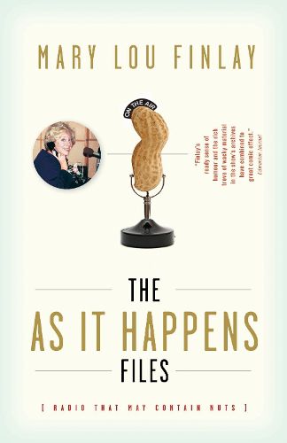 Cover image for The As It Happens Files: Radio That May Contain Nuts