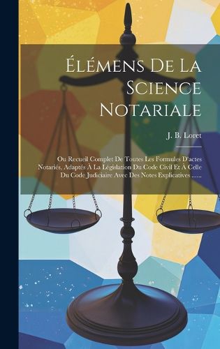 Cover image for Elemens De La Science Notariale