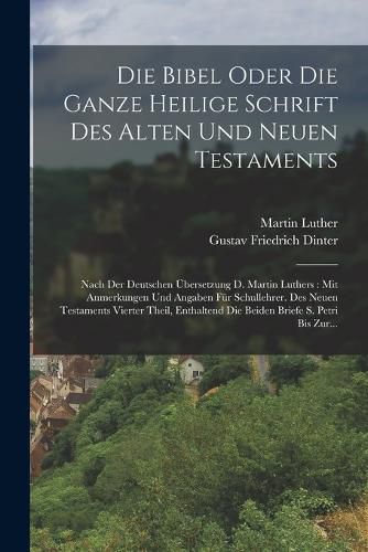Cover image for Die Bibel Oder Die Ganze Heilige Schrift Des Alten Und Neuen Testaments