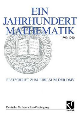 Ein Jahrhundert Mathematik 1890 - 1990: Festschrift Zum Jubilaum Der DMV