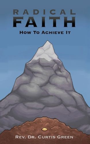 Radical Faith: How to Achieve It