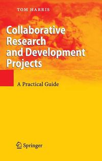Cover image for Collaborative Research and Development Projects: A Practical Guide