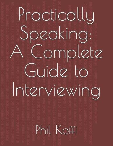 Cover image for Practically Speaking: A Complete Guide to Interviewing