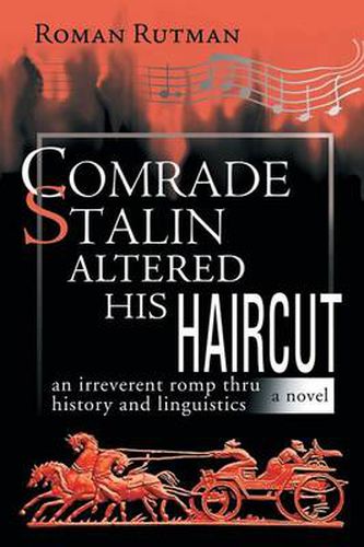 Cover image for Comrade Stalin Altered His Haircut /An Irreverent Romp Thru History and Linguistics / A Novel: An Irreverent Romp Thru History and Linguistic a Novel