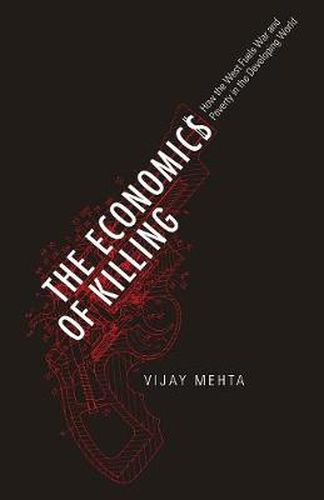 Cover image for The Economics of Killing: How the West Fuels War and Poverty in the Developing World