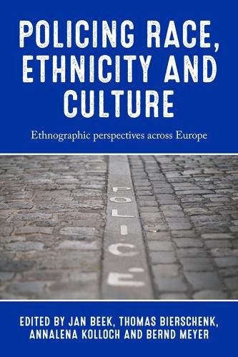 Cover image for Policing Race, Ethnicity and Culture: Ethnographic Perspectives Across Europe