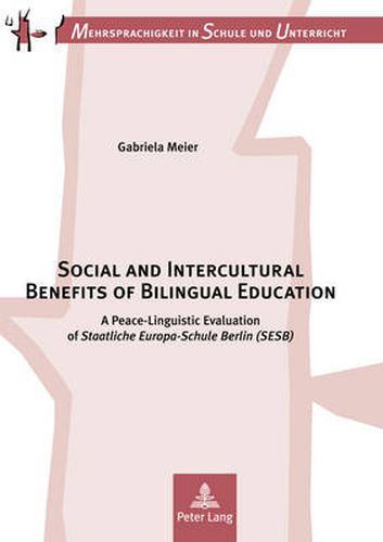 Cover image for Social and Intercultural Benefits of Bilingual Education: A Peace-Linguistic Evaluation of  Staatliche Europa-Schule Berlin (SESB)