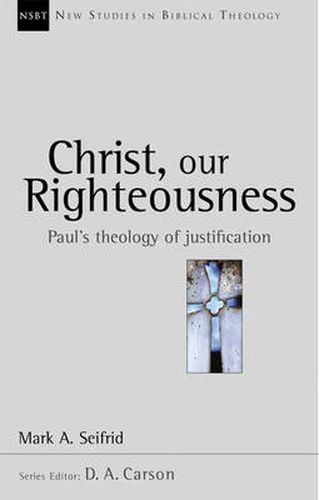 Cover image for Christ our righteousness: Paul'S Theology Of Justification