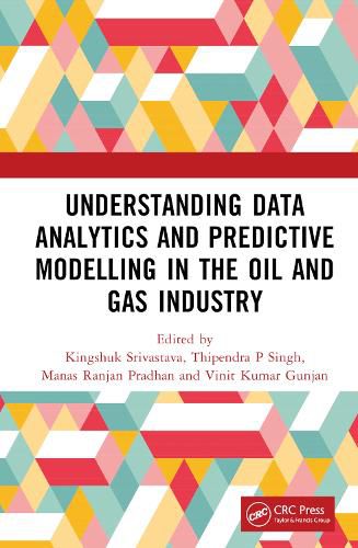 Understanding Data Analytics and Predictive Modelling in the Oil and Gas Industry