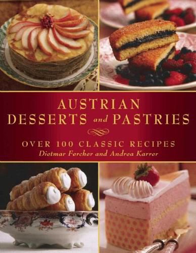 Cover image for Austrian Desserts and Pastries: Over 100 Classic Recipes