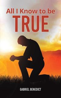 Cover image for All I Know to Be True