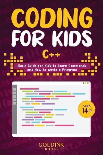 Cover image for Coding for Kids C++: Basic Guide for Kids to Learn Commands and How to Write a Program