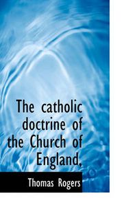 Cover image for The Catholic Doctrine of the Church of England,