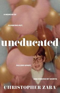 Cover image for Uneducated: A Memoir of Flunking Out, Falling Apart, and Finding My Worth