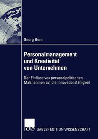 Cover image for Personalmanagement Und Kreativitat Von Unternehmen: Der Einfluss Von Personalpolitischen Massnahmen Auf Die Innovationsfahigkeit