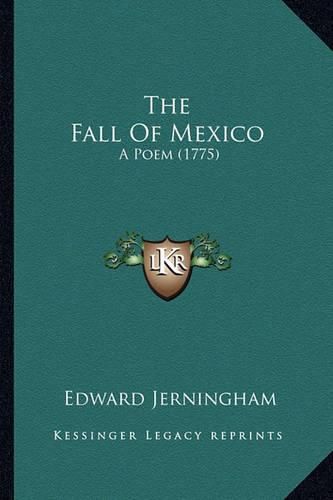 The Fall of Mexico: A Poem (1775)