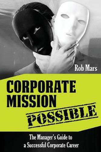 Cover image for Corporate Mission Possible: The Manager's Guide to a Successful Corporate Career