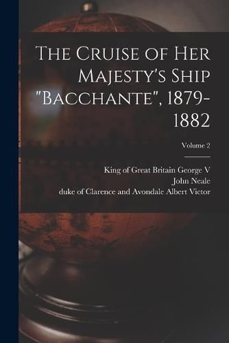 The Cruise of Her Majesty's Ship "Bacchante", 1879-1882; Volume 2