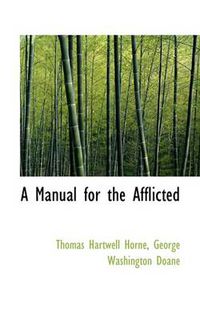 Cover image for A Manual for the Afflicted