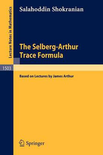 The Selberg-Arthur Trace Formula: Based on Lectures by James Arthur