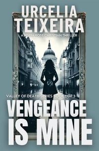 Cover image for Vengeance is Mine: A Jorja Rose Christian Suspense Thriller