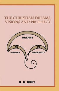 Cover image for The Christian Dreams, Visions and Prophecy