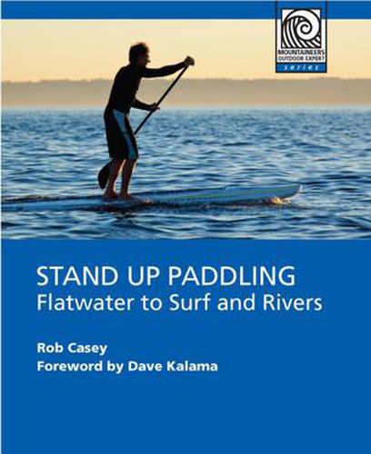 Cover image for Stand Up Paddling: Flatwater to Surf and Rivers