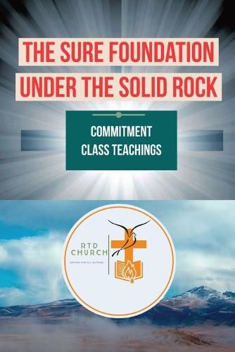 Cover image for The Sure Foundation Under the Solid Rock: Commitment Class Teachings