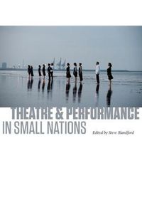 Cover image for Theatre and Performance in Small Nations