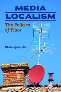 Cover image for Media Localism: The Policies of Place