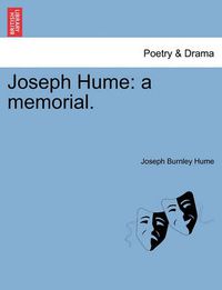 Cover image for Joseph Hume: A Memorial.