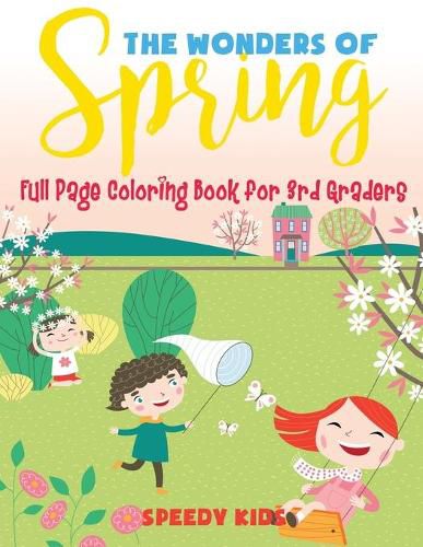 Cover image for The Wonders of Spring - Full Page Coloring Book for 3rd Graders